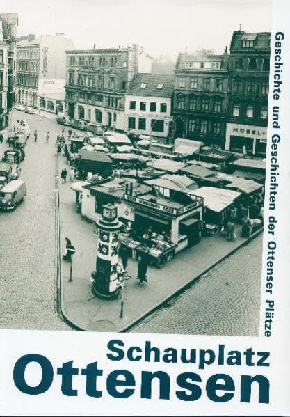 Schauplatz Ottensen: Geschichte und Geschichten der Ottenser Plätze Politics & History