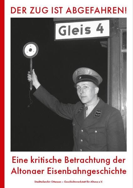 Der Zug ist abgefahren!: Eine kritische Betrachtung der Altonaer Eisenbahngeschichte Natural Sciences