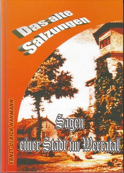 Das alte Salzungen: Bad Salzungen | Sagen einer Stadt im Werratal Fairy Tales & Legends