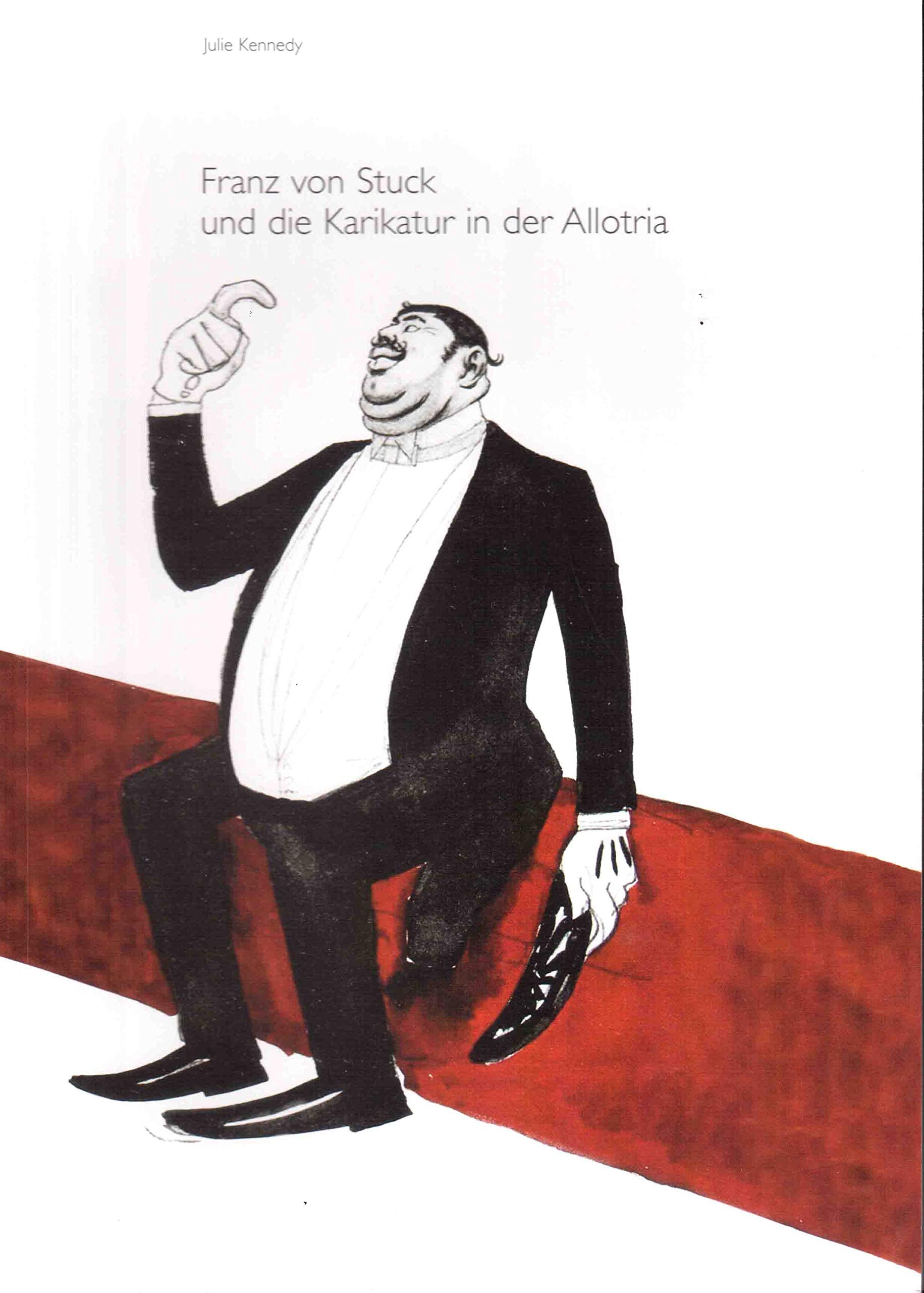 Franz von Stuck. Karikaturen in der Künstlergesellschaft Allotria: 18. Jahresausstellung 2006/2007 Film, Art & Culture