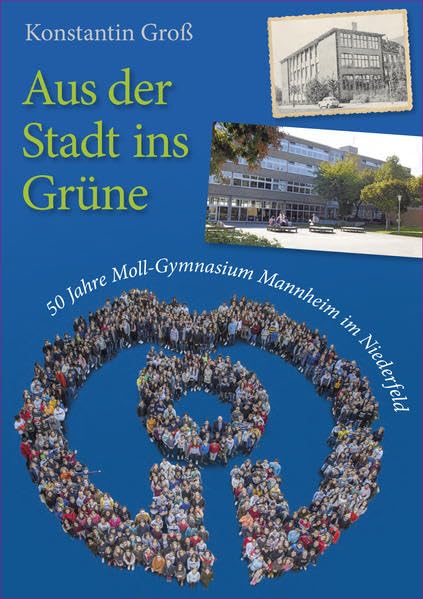 Aus der Stadt ins Grüne: 50 Jahre Moll-Gymnasium Mannheim im Niederfeld Politics & History