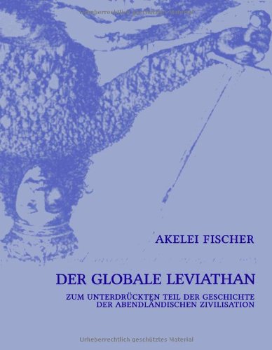 Der globale Leviathan: Zum unterdrückten Teil der Geschichte der abendländischen Zivilisation Books