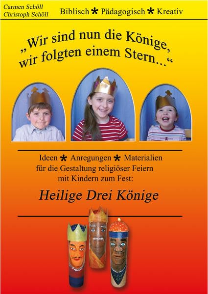 Wir sind nun die Könige, wir folgten einem Stern...: Anregungen und Materialien für die Arbeit mit Kindern zum Fest: Heilige Drei Könige. Learning & Reference