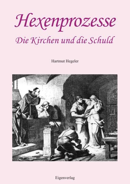 Hexenprozesse, die Kirchen und die Schuld: Stellungnahmen von Kirchen zur Hexenverfolgung Reference Books