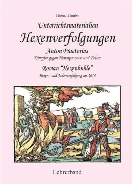 Hexenprozesse und Anton Praetorius. Unterrichtsmaterialien (Lehrerband Spiralbindung) Historical Fiction
