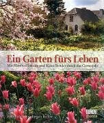 Ein Garten fürs Leben: Mit Manfred Lucenz und Klaus Bender durch das Gartenjahr Garden & Plants