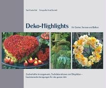 Deko-Highlights für Garten, Terasse und Balkon: Zauberhafte Arrangements, Tischdekorationen und Sitzplätze – faszinierende Anregungungen für das ganze ... faszinierende Anregungen für das ganze Jahr Hobbies & Crafts