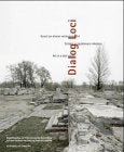 Dialog Loci: Kunst an einem verlorenen Ort: Kunst an einem verlorenem Ort. Kunstbuch zur internationalen Ausstellung auf dem Gelände der Festung ... Ein Projekt von Urban Art. Dtsch.-Engl.-Poln. Film, Art & Culture