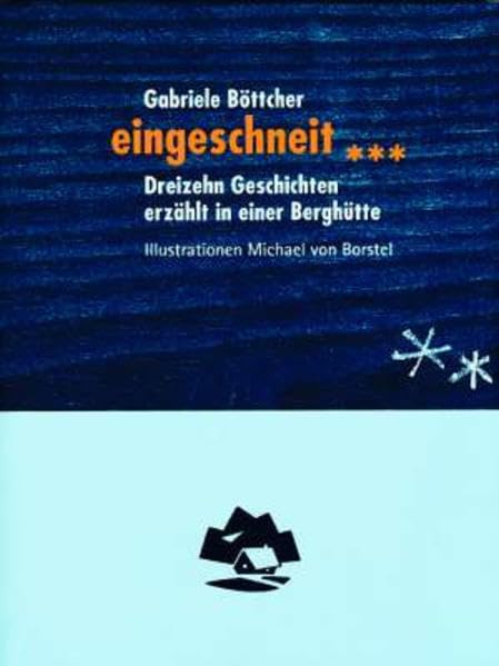 eingeschneit...: Dreizehn Geschichten erzählt in einer Berghütte Study Guides