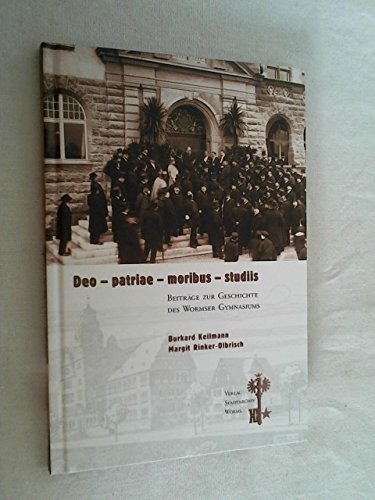 Deo - patriae - moribus - studiis : Beiträge zur Geschichte des Wormser Gymnasiums. Books