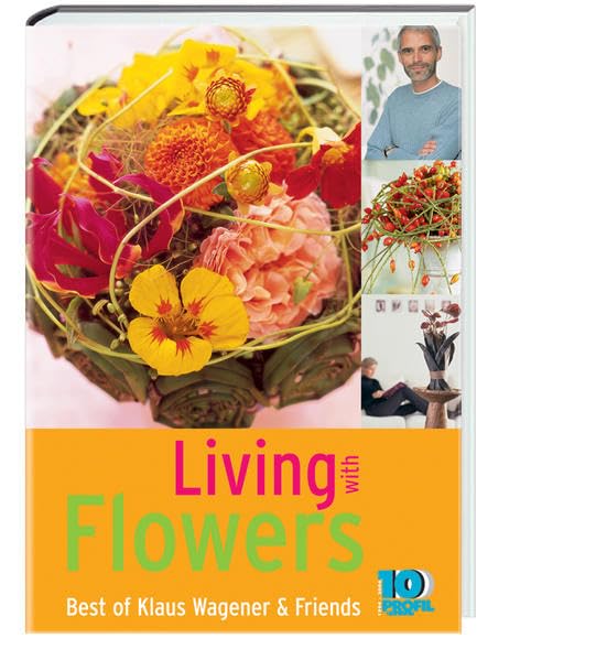 Living with Flowers: Best of Klaus Wagener & Friends Hobbies & Crafts