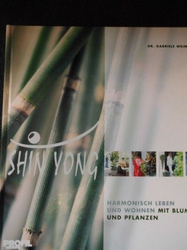 Shin Yong: Positiv Leben mit Blumen und Pflanzen Garden & Plants