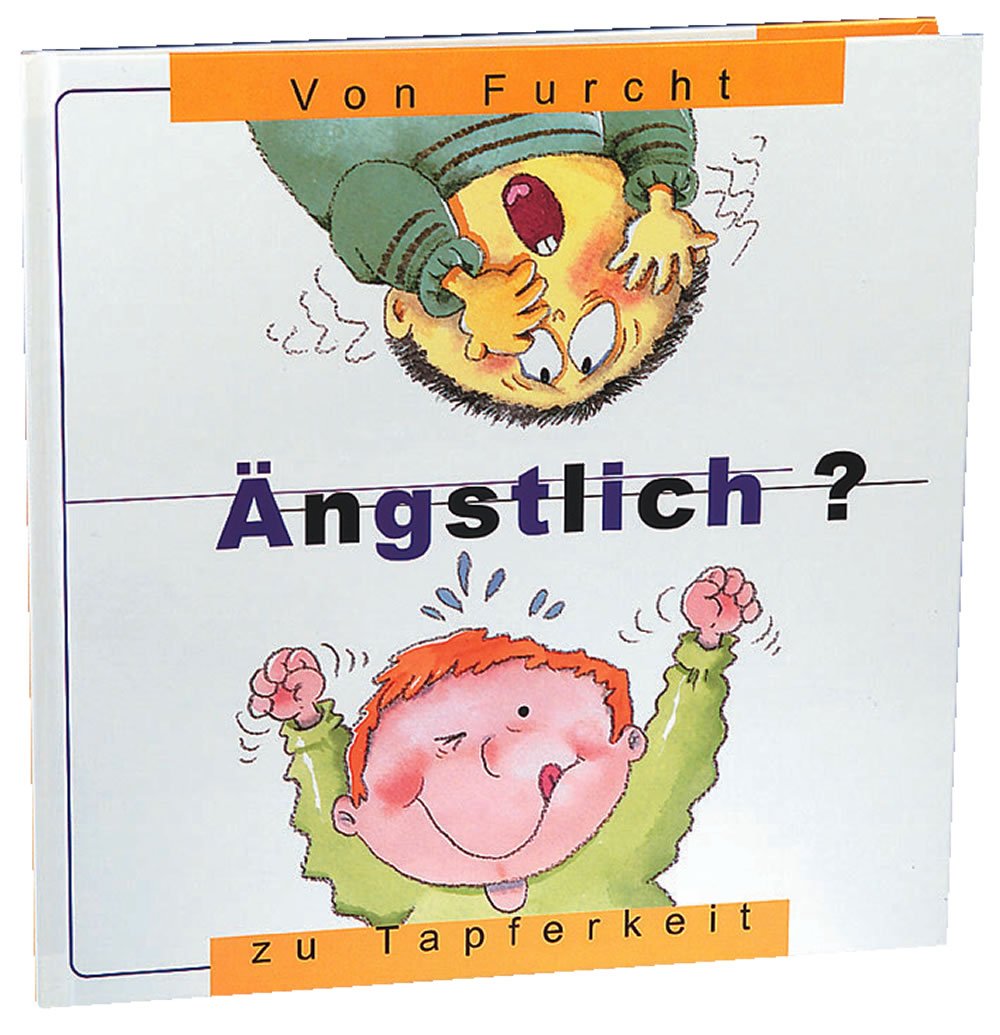 Ängstlich?: Von Furcht zu Tapferkeit Children's books