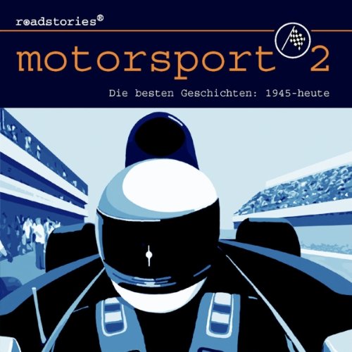 Roadstories - Motorsport 2: Die besten Geschichten von 1945 bis heute: Die besten Geschichten 1945 bis heute. Mit vielen Auszügen aus originalen Tondokumenten Leisure & Fun