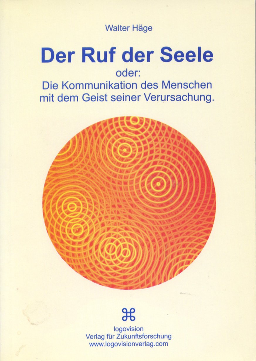 Der Ruf der Seele. Die Kommunikation des Menschen mit dem Geist seiner Verursachung Books