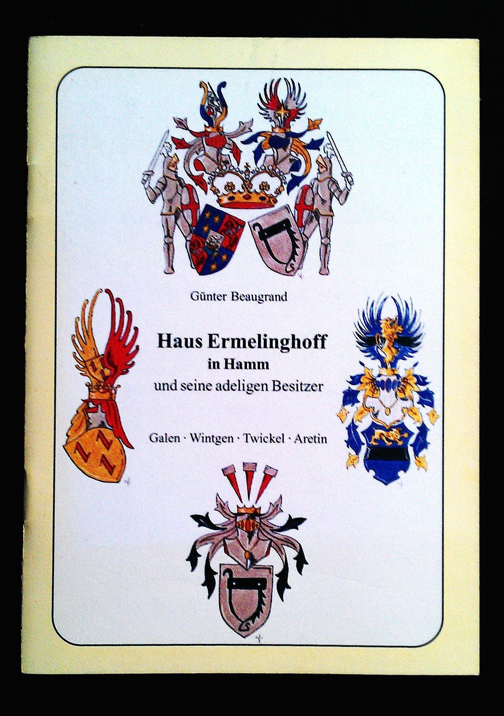 Haus Ermelinghoff in Hamm und seine adeligen Besitzer: Galen - Wintgen - Twickel - Aretin (Westfälische Adelsfamilien) Books