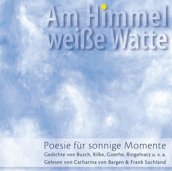 Am Himmel weiße Watte. Poesie für sonnige Momente. Poetry