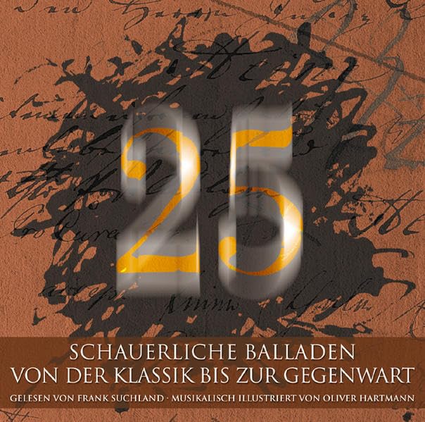 25 - Schauerliche Balladen von der Klassik bis zur Gegenwart: 12 Schauerliche Balladen der Klassik & Romantik; 13 Schauerliche Balladen der Romantik und Moderne Poetry