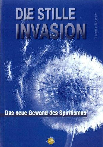 Die stille Invasion: Das neue Gewand des Spiritismus Books