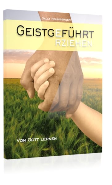 Geistgeführt erziehen: Von Gott lernen - Hohnberger, Sally book