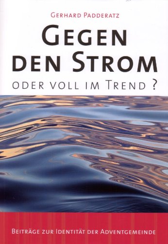 Gegen den Strom oder voll im Trend?: Beiträge zur Identität der Adventgemeinde Politics & History