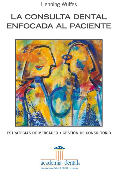 La Consulta Dental Enfocada Al Paciente: Estrategias De Mercadeo - Gestion De Consultorio Medicine