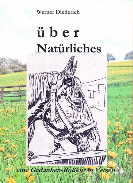 Über Natürliches: Eine Gedanken-Rosskur in Versen Poetry