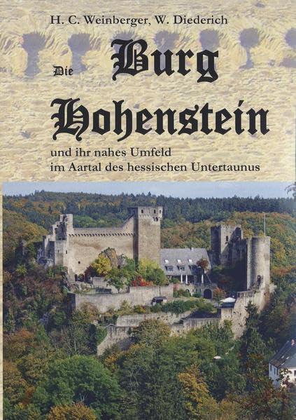Die Burg Hohenstein: Ihre Geschichte und das nahe Umfeld im Aartal des hessischen Untertaunus Natural Sciences
