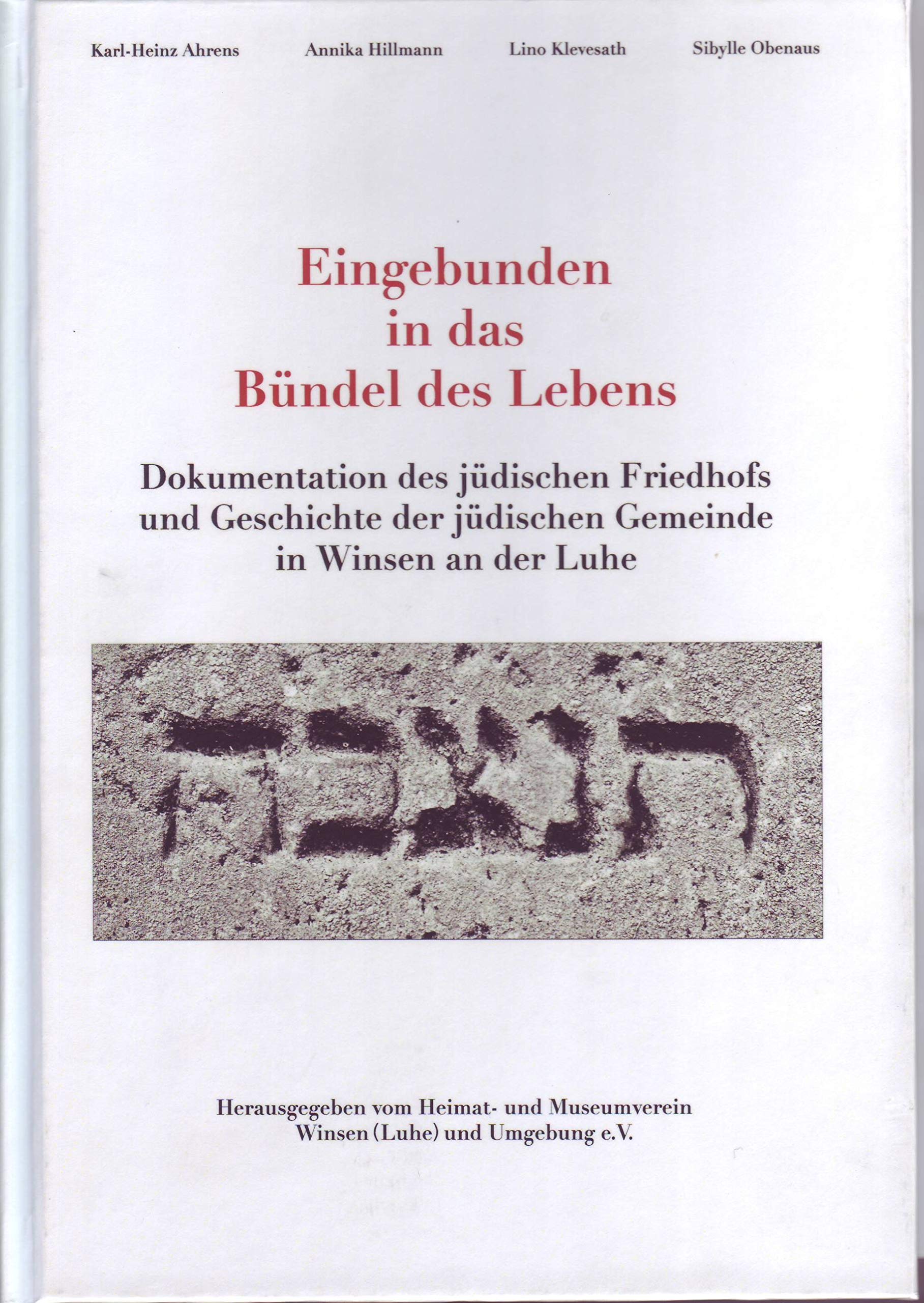 Eingebunden in das Bündel des Lebens: Dokumentation des jüdischen Friedhofs und Geschichte der jüdischen Gemeinde in Winsen an der Luhe Politics & History