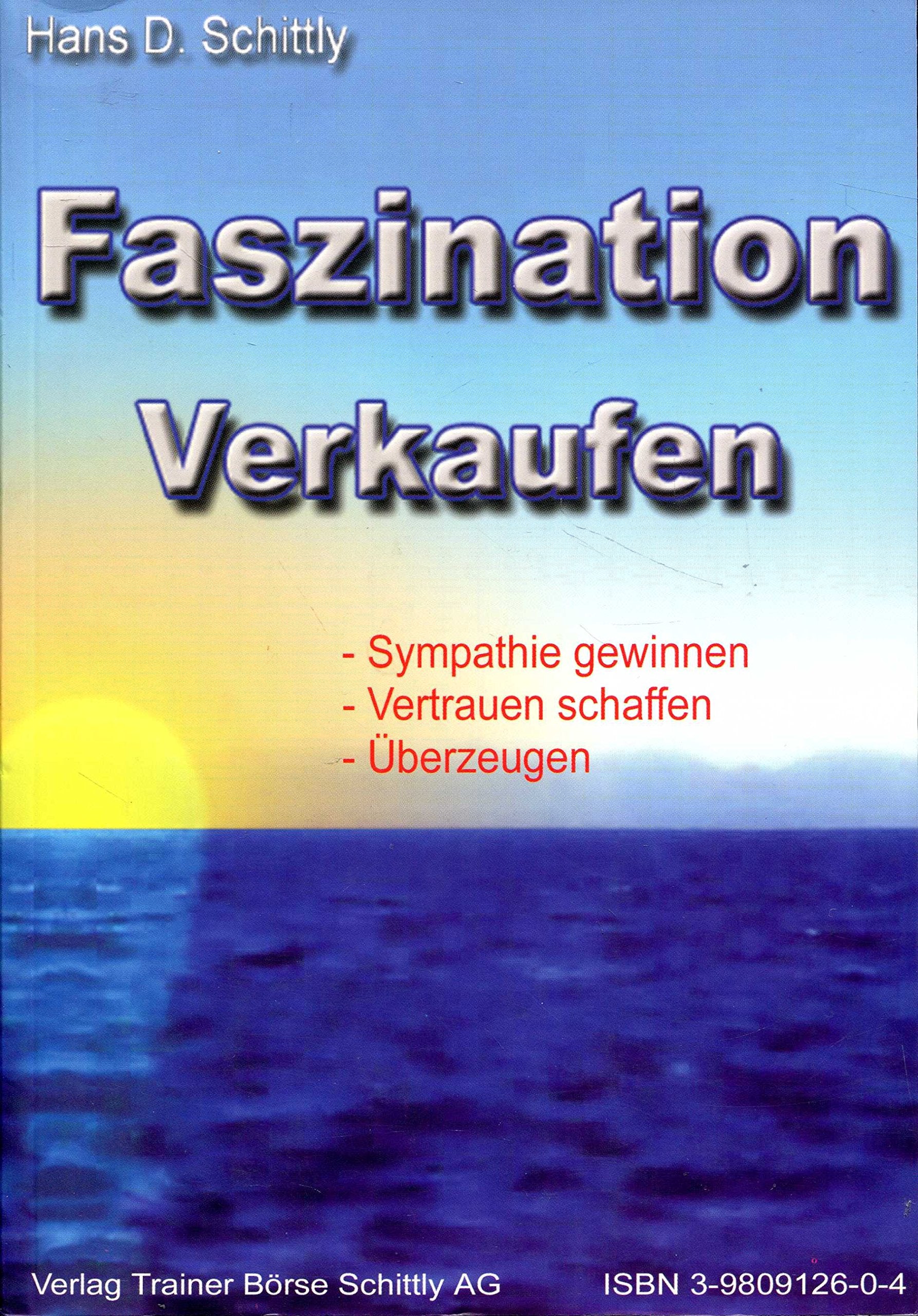 Faszination verkaufen: Sympathie gewinnen - Vertrauen schaffen - überzeugen Law