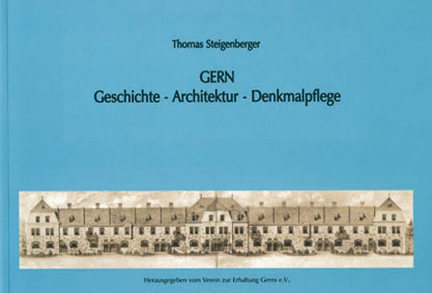Gern - Geschichte -Architektur -Denk malpflege: Geschichte, Kultur, Denkmalpflege. Verein zur Erhaltung Gerns Architecture