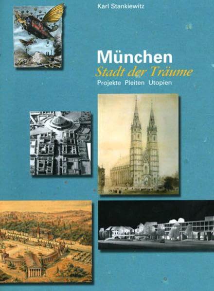 München Stadt der Träume: Projekte, Pleiten, Utopien Architecture