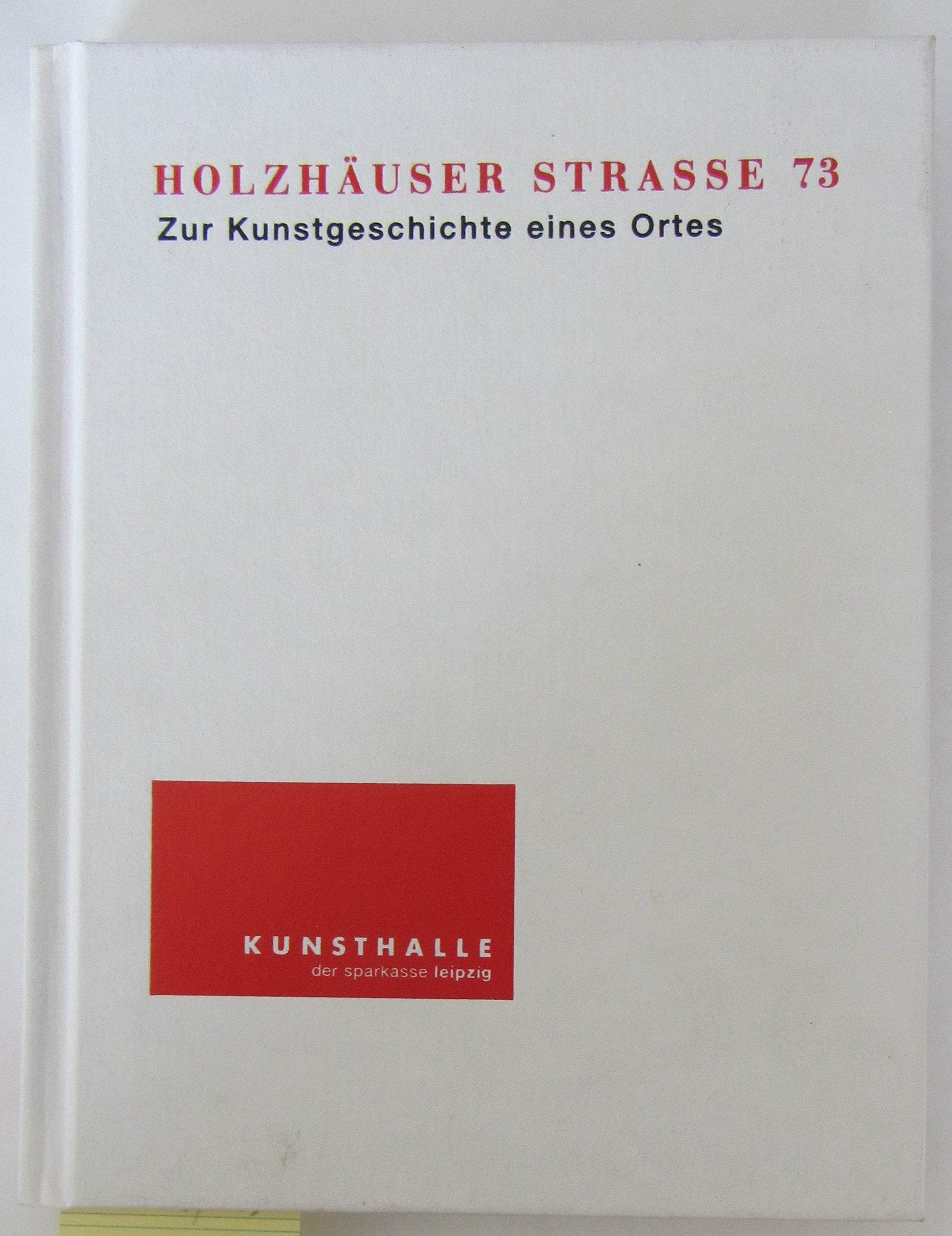 Holzhäuser Strasse 73: Zur Kunstgeschichte eines Ortes book