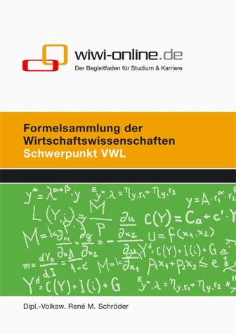 Formelsammlung der Wirtschaftswissenschaften: Schwerpunkt VWL Business & Technology