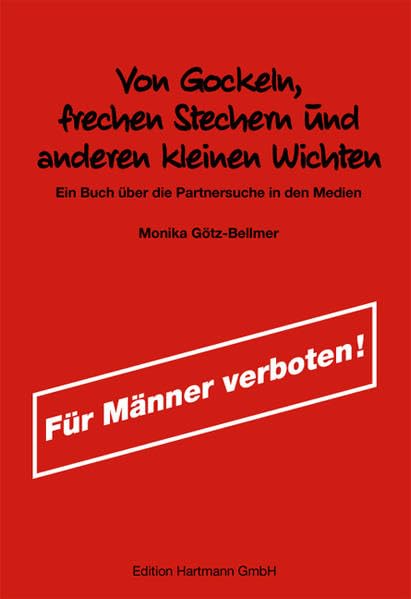 Von Gockeln, frechen Stechern und anderen kleinen Wichten: Über die Partnersuche in den Medien Partnership & Love