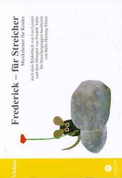 Frederick - für Streicher - Violine: Musiktheater für Kinder, nach dem Bilderbuch von Leo Lionni und dem Hörspiel von Fredrik Vahle für Streichergruppen bearbeitet Sheet Music