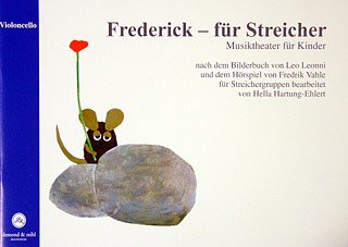 Frederick - für Streicher - Violoncello: Musiktheater für Kinder, nach dem Bilderbuch von Leo Lionni und dem Hörspiel von Fredrik Vahle für Streichergruppen bearbeitet Sheet Music