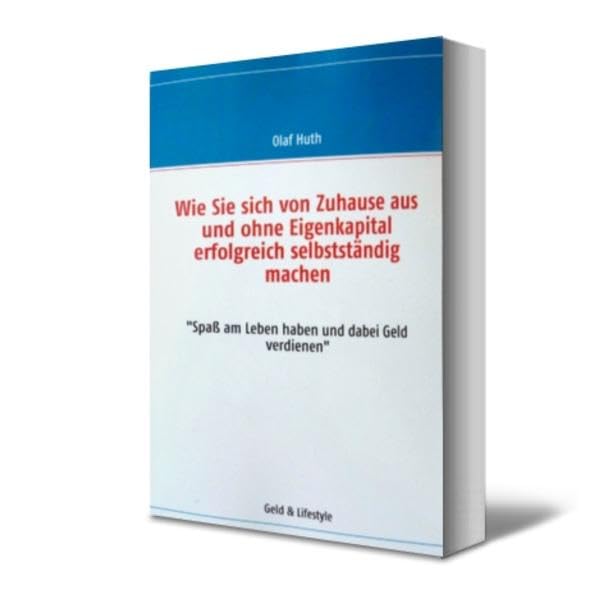 Wie Sie sich von Zuhause aus und ohne Eigenkapital erfolgreich selbstständig machen Business, Finance & Career
