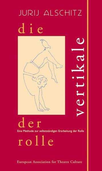 Die Vertikale der Rolle: Eine Methode zur selbstständigen Erarbeitung der Rolle (ars incognita) Film, Art & Culture