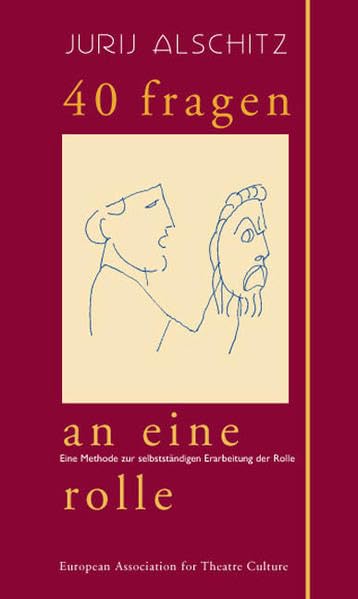 40 Fragen an eine Rolle: Eine Methode zur selbstständigen Erarbeitung der Rolle (ars incognita) Film, Art & Culture