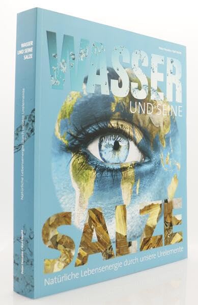 Wasser und seine Salze - Natürliche Lebensenergie durch unsere Urelemente Reference Books