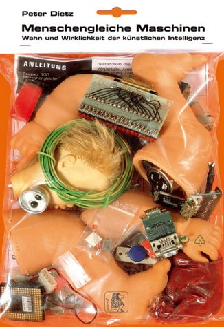 Menschengleiche Maschinen. Wahn und Wirklichkeit der künstlichen Intelligenz: Wahn und Wirklichkeit der künstlichen Intelligenz. Vorw. v. Joseph Weizenbaum Computer Science