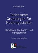 Technische Grundlagen für Mediengestalter: Handbuch der Audio- und Videotechnik Business, Finance & Career