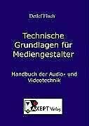 Technische Grundlagen für Mediengestalter: Handbuch der Audio- und Videotechnik Business & Technology