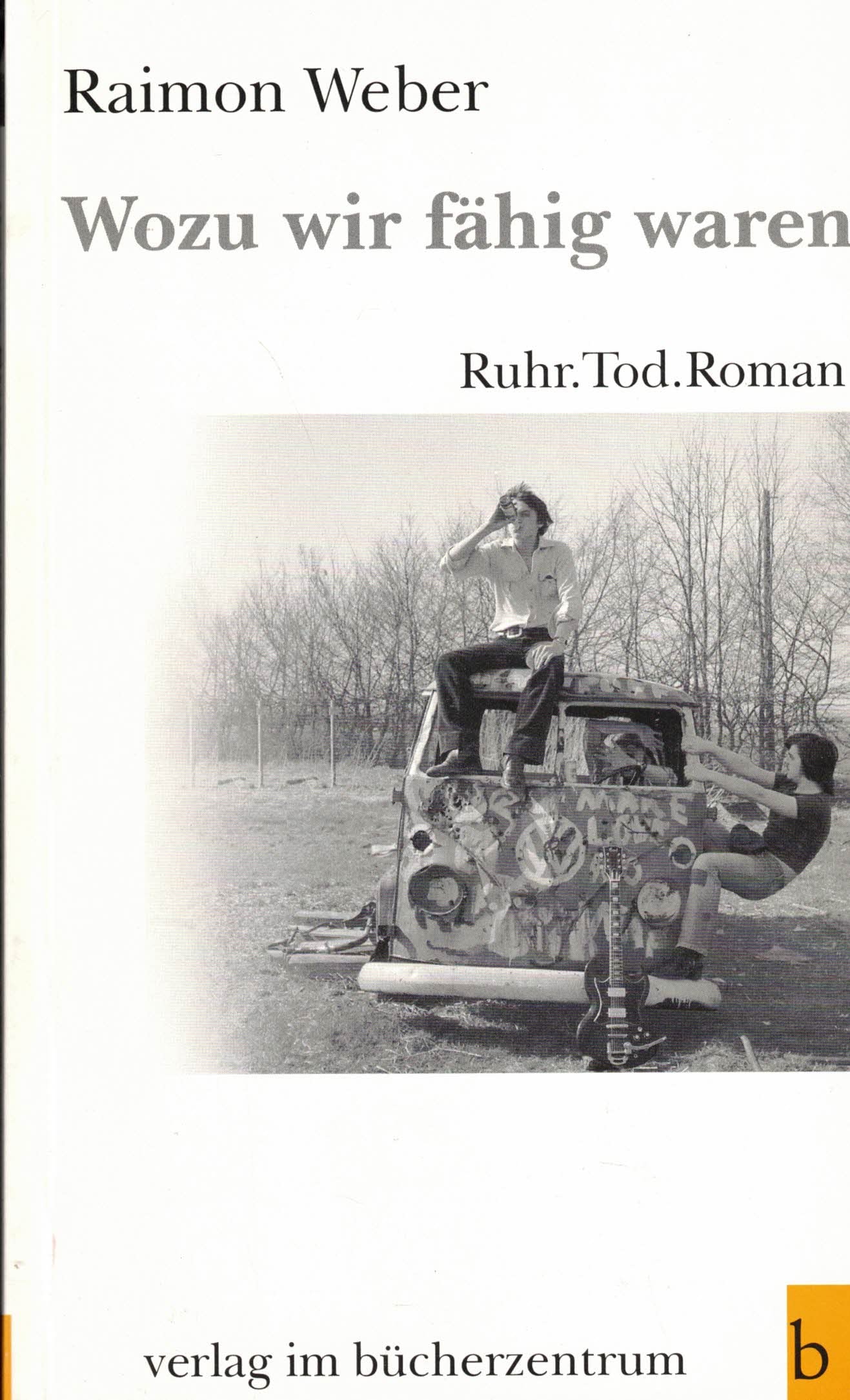 Wozu wir fähig waren: Ruhr. Tod. Roman Contemporary literature