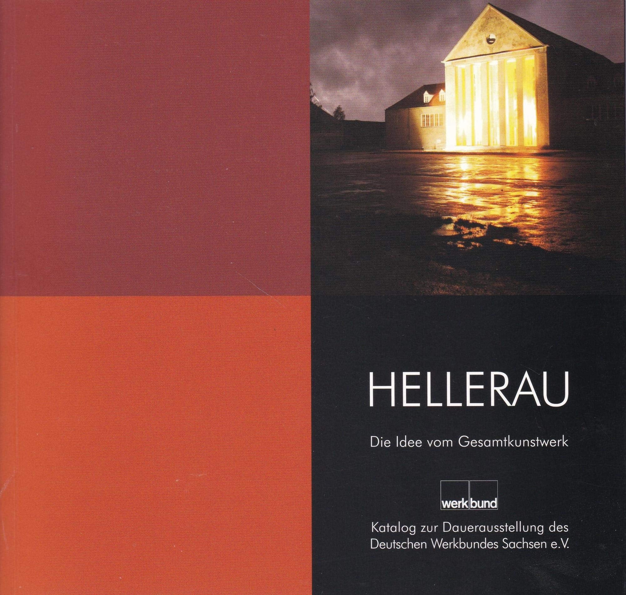 Hellerau - Die Idee vom Gesamtkunstwerk: Katalog zur Dauerausstellung des Deutschen Werkbundes Sachsen e.V. Architecture