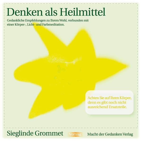 Denken als Heilmittel: Gedankliche Empfehlungen zu Ihrem Wohl, verbunden mit einer Körper-, Licht- und Farbmeditation. Vortrag Lifestyle