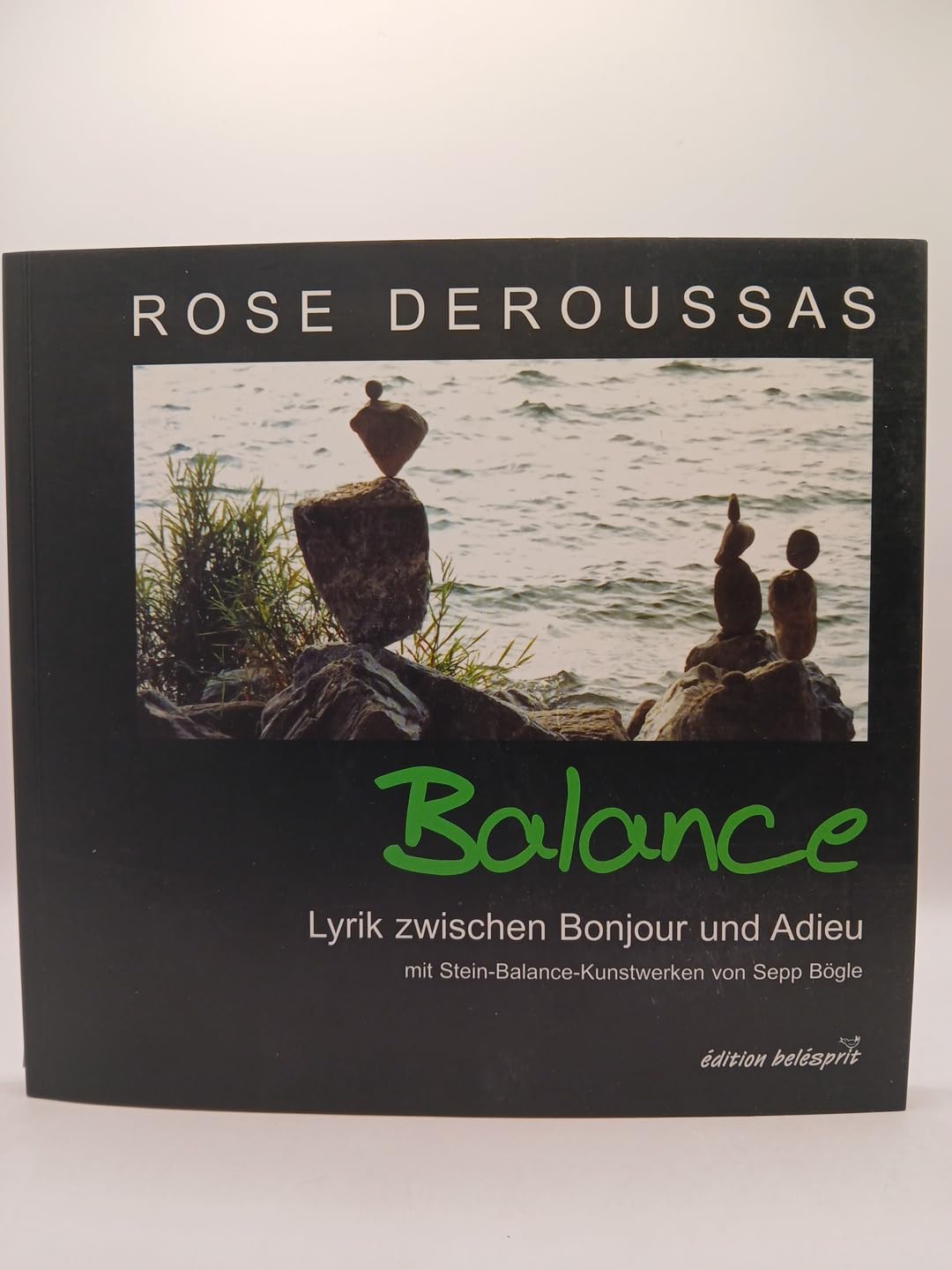 Balance: Lyrik zwischen Bonjour und Adieu mit Stein-Balance-Kunstwerken von Sepp Bögle Poetry