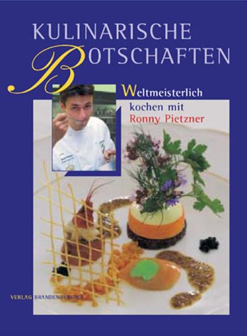 Kulinarische Botschaften - Weltmeisterlich kochen mit Ronny Pietzner Books