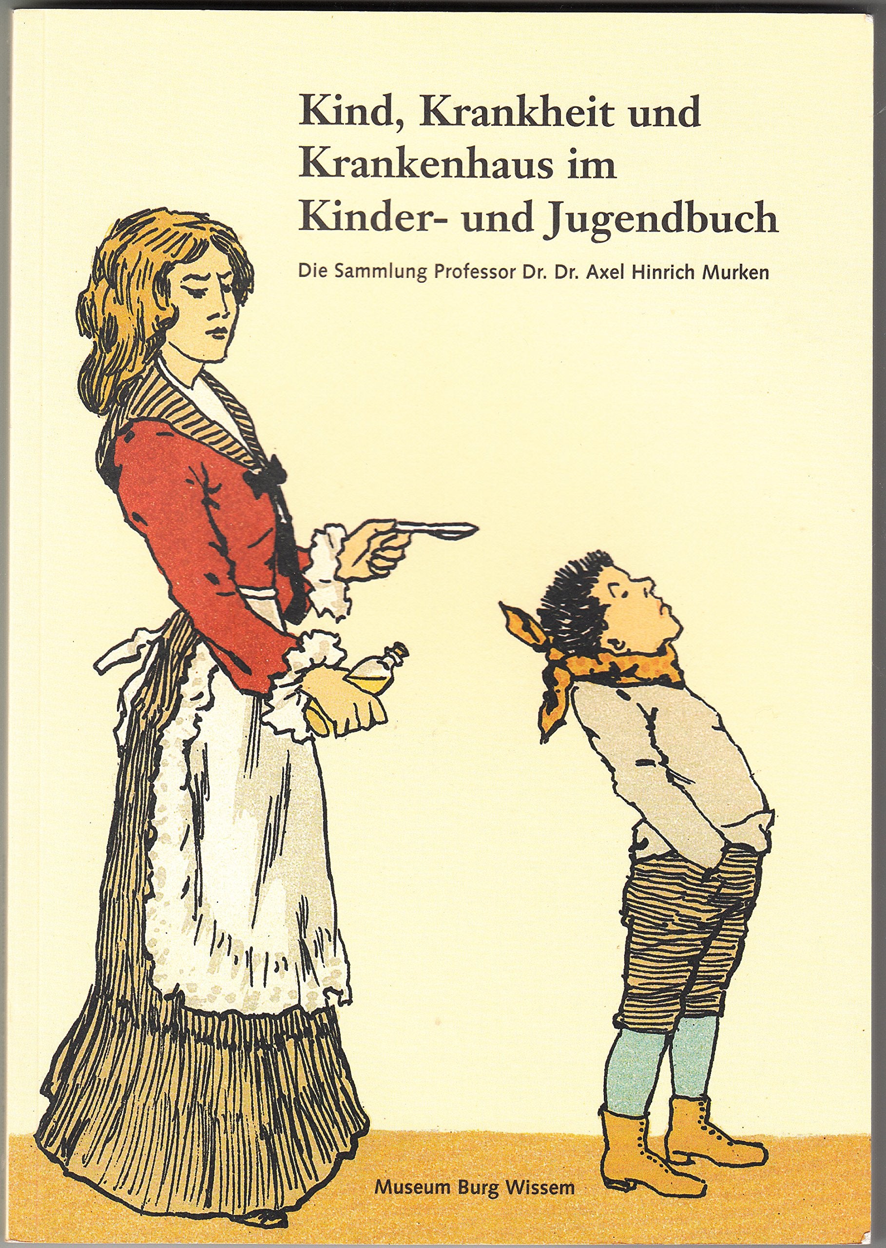 Kind, Krankheit und Krankenhaus im Kinder- und Jugendbuch. Die Sammlung Prof. Dr.Dr. Axel Hinrich Murken. Mit Bildern. Saubere Broschur. - 159 S. (pages) Books
